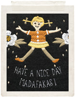 HAVE A NICE DAY MADAFAKAS!